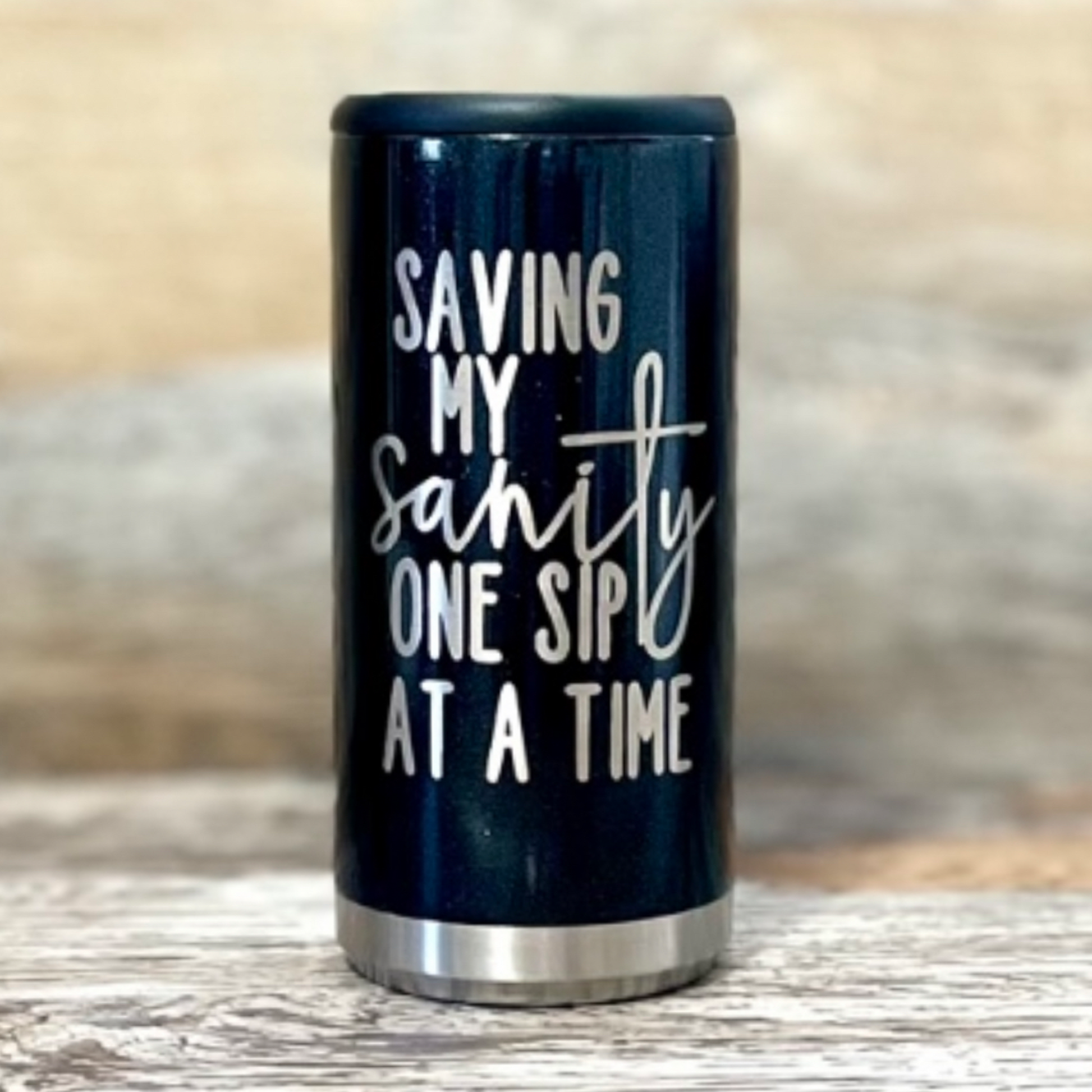saving my sanity one sip at at tine engraved skinny can cooler